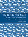Ler Cura Pela Meditação: Saúde Integral Para a Mente, o Corpo e o Espírito, do autor Christopher Titmuss Ler Cura Pela Meditação: Saúde Integral Para a Mente, o Corpo e o Espírito, do autor Christopher Titmuss