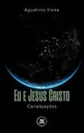 Ler Eu e Jesus Cristo - Canalizações, do autor Agostinho Vieira