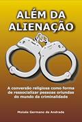 Ler ALÉM DA ALIENAÇÃO: UMA HITÓRIA SOCIAL DA ASSEMBLÉIA DE DEUS, do autor Moisés Germano