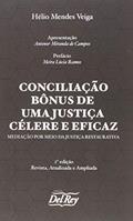 Ler Conciliação Bônus de uma Justiça Célere e Eficaz: Medição por Meio da Justiça Restaurativa, do autor Hélio Mendes Veiga