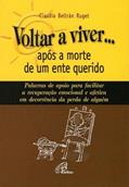 Ler Voltar a viver... após a morte de um ente querido: Palavras de apoio para facilitar a recuperação emocional e afetiva em..., do autor Claudia Beltrán Ruget