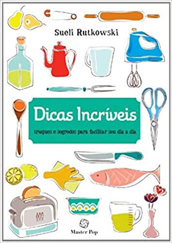 Ler Dicas Incríveis. Truques e Segredos Para Facilitar Seu Dia a Dia, do autor Sueli Rutkowski Ler Dicas Incríveis. Truques e Segredos Para Facilitar Seu Dia a Dia, do autor Sueli Rutkowski