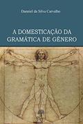 Ler A Domesticação da Gramática de Gênero, do autor Danniel Da Silva Carvalho
