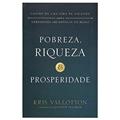Ler POBREZA, RIQUEZA & PROSPERIDADE, do autor KRIS VALLOTTON