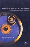 Ler Modernidade e Cristianismo. Interrogações e Críticas Recíprocas. Cristianismo e Modernidade, do autor Antoine Vergote Ler Modernidade e Cristianismo. Interrogações e Críticas Recíprocas. Cristianismo e Modernidade, do autor Antoine Vergote
