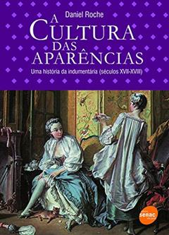 A cultura das aparências, do autor Daniel Roche
