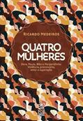 Ler Quatro Mulheres - Dare, Paula, Biba e Margaridinha: Violência, Preconceito, Amor e Superação., do autor Ricardo Medeiros Ler Quatro Mulheres - Dare, Paula, Biba e Margaridinha: Violência, Preconceito, Amor e Superação., do autor Ricardo Medeiros