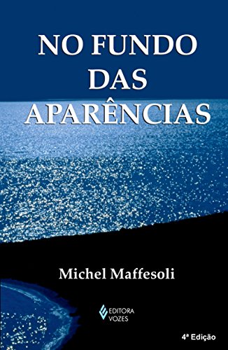 Ler No fundo das aparências, do autor Michel Maffesoli