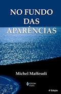 Ler No fundo das aparências, do autor Michel Maffesoli Ler No fundo das aparências, do autor Michel Maffesoli
