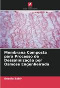 Ler Membrana Composta para Processo de Dessalinização por Osmose Engenheirada, do autor Aneela Sabir