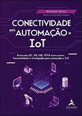 Ler Conectividade em Automação e IoT: Protocolos I2C, SPI, USB, TCP-IP Entre Outros. Funcionalidade e Interligação Para Automação e ToT, do autor Wagner Ideali Ler Conectividade em Automação e IoT: Protocolos I2C, SPI, USB, TCP-IP Entre Outros. Funcionalidade e Interligação Para Automação e ToT, do autor Wagner Ideali