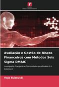 Ler Avaliação e Gestão de Riscos Financeiros com Métodos Seis Sigma DMAIC: Investigação Emergente e Oportunidades para Basileia III & Solvência II, do autor Vojo Bubevski Ler Avaliação e Gestão de Riscos Financeiros com Métodos Seis Sigma DMAIC: Investigação Emergente e Oportunidades para Basileia III & Solvência II, do autor Vojo Bubevski
