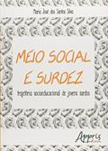Ler Meio social e surdez: trajetória socioeducacional de jovens surdos, do autor Maria José dos Santos Silva Ler Meio social e surdez: trajetória socioeducacional de jovens surdos, do autor Maria José dos Santos Silva