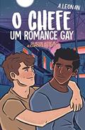 Ler O Chefe: (Um Romance Gay), do autor A. Leonan