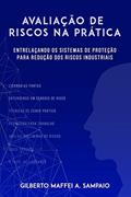 Ler Avaliação de Riscos na Prática: Entrelaçando os Sistemas de Proteção para Redução dos Riscos Industriais, do autor Gilberto Maffei Antunes Sampaio Ler Avaliação de Riscos na Prática: Entrelaçando os Sistemas de Proteção para Redução dos Riscos Industriais, do autor Gilberto Maffei Antunes Sampaio
