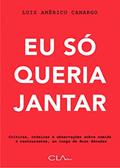 Ler Eu só queria jantar, do autor Luiz Américo Camargo Ler Eu só queria jantar, do autor Luiz Américo Camargo