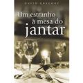 Ler Um Estranho A Mesa Do Jantar, do autor David Gregory