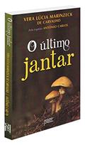 Ler O último jantar, do autor Vera Lúcia Marinzeck de Carvalho; Antônio Carlos Ler O último jantar, do autor Vera Lúcia Marinzeck de Carvalho; Antônio Carlos