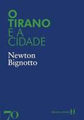 Ler O tirano e a cidade, do autor Newton Bignotto