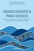Ler Hidroginástica para idosos: planejamento, aplicação e orientações metodológicas com ênfase nas capacidades neuromotoras, do autor Maria Amélia Sêncio Paes; Denilson de Castro Teixeira
