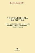 Ler A Inteligência do Mundo, do autor Danilo Arnaut