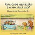Ler Para onde meu irmão e minha irmã vão?: Uma estória para as crianças mais novas nas famílias recasadas e recompostas, do autor Marian Louise Camden Psy D Ler Para onde meu irmão e minha irmã vão?: Uma estória para as crianças mais novas nas famílias recasadas e recompostas, do autor Marian Louise Camden Psy D