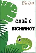 Ler Cadê o bichinho?, do autor Tia Cris
