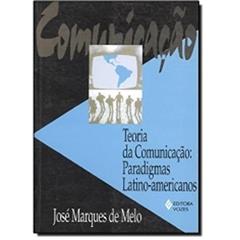Teoria da Comunicação. Paradigmas Latino-Americanos, do autor José Maques de Melo