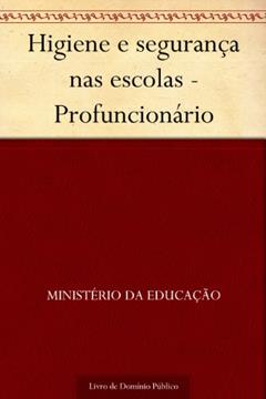 Higiene e segurança nas escolas - Profuncionário, do autor Ministério da Educação