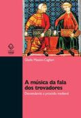 Ler A música da fala dos trovadores: desvendando a pro-sódia medieval, do autor Gladis Massini-Cagliari Ler A música da fala dos trovadores: desvendando a pro-sódia medieval, do autor Gladis Massini-Cagliari