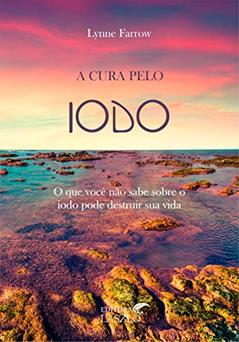 A Cura Pelo Iodo, do autor Lynne Farrow