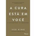 Ler A cura está em você: Um guia para superar o estresse emocional e encontrar a liberdade, do autor Vex King Ler A cura está em você: Um guia para superar o estresse emocional e encontrar a liberdade, do autor Vex King