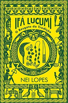 Ifá Lucumí: o resgate da tradição, do autor Nei Lopes