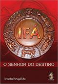 Ler Ifá - O Senhor do Destino, do autor Fernandez Portugal Filho