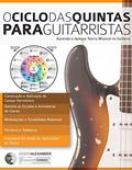 Ler O Ciclo das Quintas Para Guitarristas, do autor Joseph Alexander