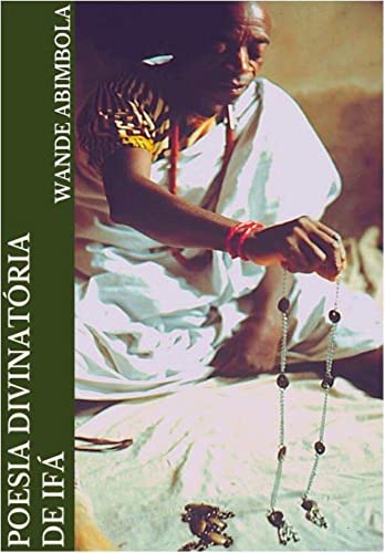 Ler Poesia Divinatória de Ifá, do autor Wande Abimbola