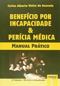Ler Benefício por Incapacidade e Perícia Médica, do autor Carlos Alberto Vieira de Gouveia Ler Benefício por Incapacidade e Perícia Médica, do autor Carlos Alberto Vieira de Gouveia
