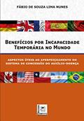 Ler BENEFÍCIOS POR INCAPACIDADE TEMPORÁRIA NO MUNDO, do autor Fábio de Souza Lima Nunes