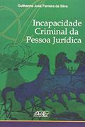 Ler Incapacidade Criminal da Pessoa Jurídica, do autor Guilherme José Ferreira da Silva Ler Incapacidade Criminal da Pessoa Jurídica, do autor Guilherme José Ferreira da Silva