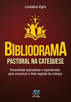 Bibliodrama pastoral na catequese, do autor Loredana Vigini