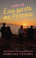 Ler Contos de Essa Garota Me Pertence (Duologia Pertence), do autor Morgana Tavares Ler Contos de Essa Garota Me Pertence (Duologia Pertence), do autor Morgana Tavares