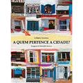 Ler A Quem Pertence a Cidade?, do autor Michele Lacocca Ler A Quem Pertence a Cidade?, do autor Michele Lacocca