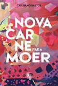 Ler Nova Carne Para Moer, do autor Cristiano Bastos