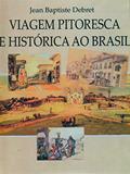 Ler Viagem Pitoresca e Histórica ao Brasil, do autor Jean Baptiste Debret