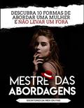 Ler Mestre das Abordagens: 10 Formas de Abordar uma Mulher e Não Levar um Fora, do autor Men On Fire .Inc
