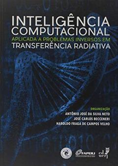 Inteligência Computacional Aplicada a Problemas Inversos em Transferência Radiativa, do autor Antônio José da Silva Neto