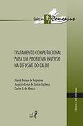 Ler Tratamento Computacional Para Um Problema Inverso Na Difusão Do Calor, do autor Jhoab Pessoa de Negreiros
