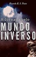 Ler A jornada pelo Mundo Inverso (Crônicas do Mundo Inverso), do autor Ricardo R S Pinto