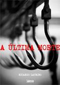 Ler A última Morte, do autor Ricardo Laurino Ler A última Morte, do autor Ricardo Laurino