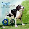 Ler Argos: o Cão de Rodinhas 2º Edição, do autor Larissa Tanaka Onuki Ler Argos: o Cão de Rodinhas 2º Edição, do autor Larissa Tanaka Onuki